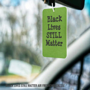 Black Lives immer noch Materie Air Freshener Autolufterfrischer