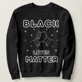 BLACK LIVES MATTER SWEATSHIRT