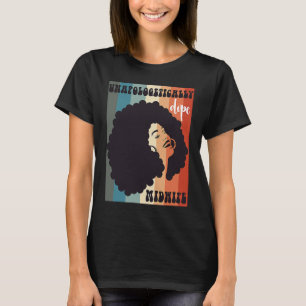Black Midfrau Melanin Midfrau Afro Hair Black Hist T-Shirt