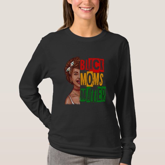 Black Moms Matter Black History Month Pride Africa T-Shirt (Vorderseite)
