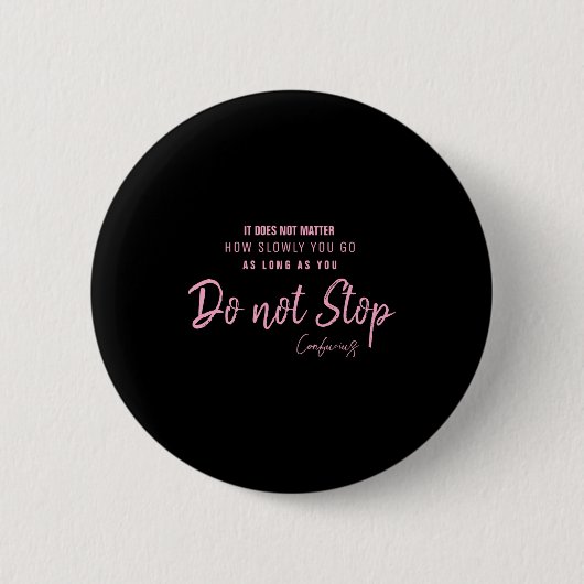 Black Nk Motivational Quote Confucius Dont Stop Button (Vorderseite)