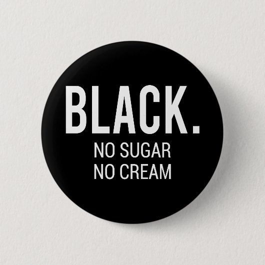 Black No Sugar No Cream Button (Vorderseite)