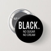 Black No Sugar No Cream Button (Vorne & Hinten)