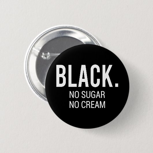 Black No Sugar No Cream Button (Vorne & Hinten)