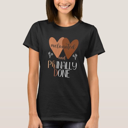 Black Phd Abschluss Melanated Women Phinally Ferti T-Shirt (Vorderseite)