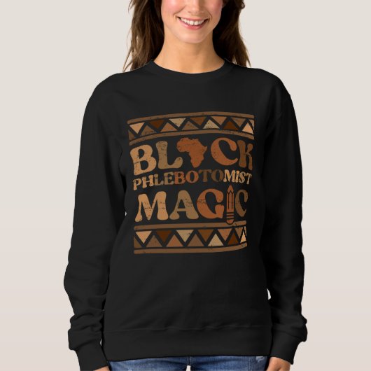Black Phlebotomist Magic Africa Pride Melanin Blac Sweatshirt (Vorderseite)