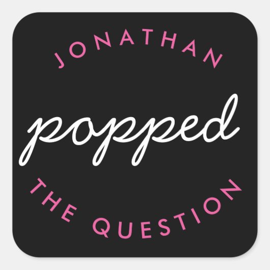 Black Pink He Popped the Question-Gastgeschenk Hoc Quadratischer Aufkleber (Vorderseite)