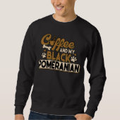 Black Pomeranian Coffee Pom Dad Dog Mom Pomeranian Sweatshirt (Vorderseite)