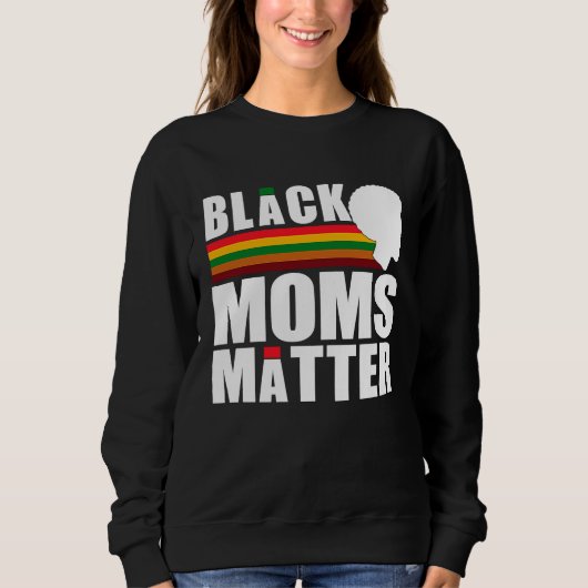 Black Pride African American Black Moms Matter Sweatshirt (Vorderseite)