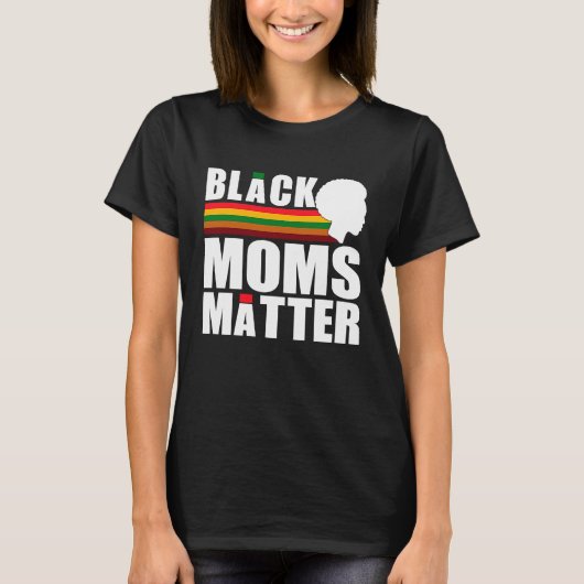 Black Pride African American Black Moms Matter T-Shirt (Vorderseite)