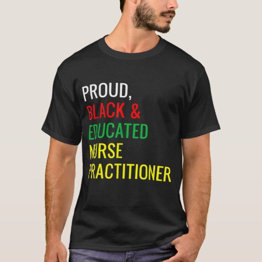 Black Proud Educated Nurse Practitioner Fun Work P T-Shirt (Vorderseite)