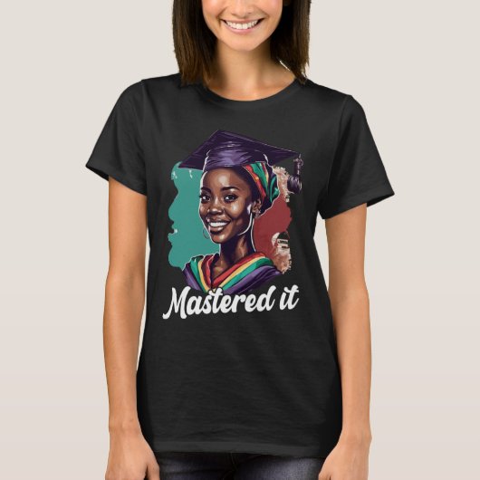 Black Queen Masters Graduation Girl Mastered It 4 T-Shirt (Vorderseite)