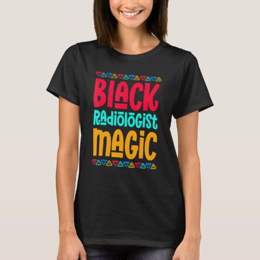 Black Radiologist Magic African Pride Black Histor T-Shirt (Vorderseite)