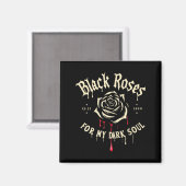 Black Roses For My Dark Soul Funny Gift For Men Wo Magnet (Vorderseite/Rückseite)
