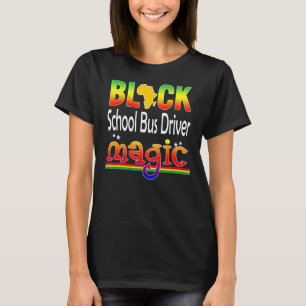 Black School Bus Fahrer Magic Lehrer Black Histori T-Shirt