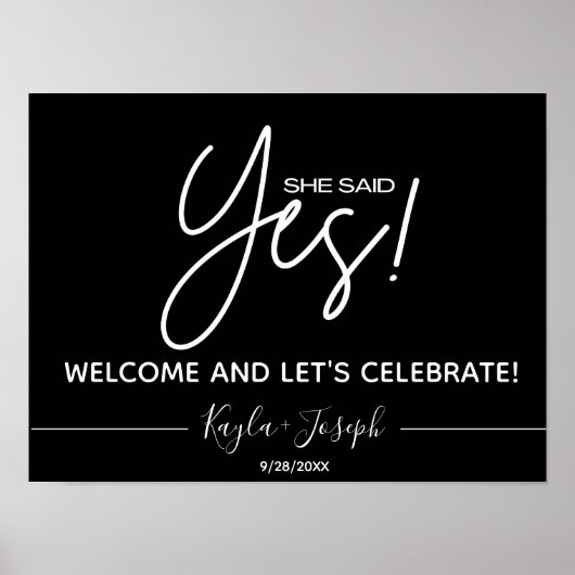 Black She say Yes Verlobung Welcome Sign Poster (Vorne)