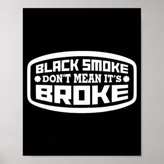 Black Smoke Don't Mean It's Broke _ Funny Diesel Poster (Vorne)
