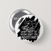 Black Splash Funny Cat Zitat Button (Vorne & Hinten)