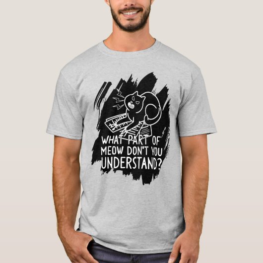 Black Splash Funny Cat Zitat T-Shirt (Vorderseite)