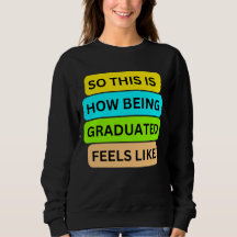 Black Sweater T - Shirt SO_THIS_IS_HOW_BEING_GRADU