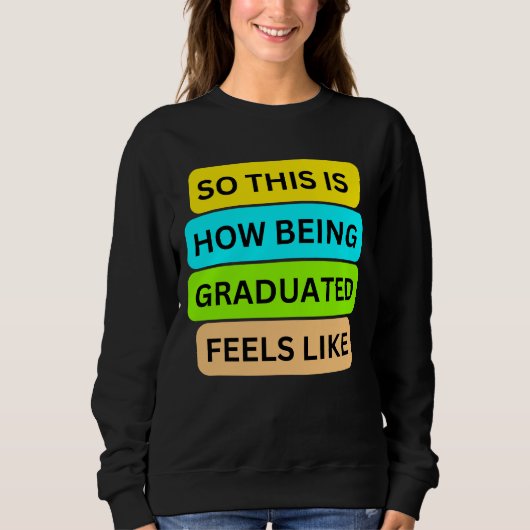 Black Sweater T - Shirt SO_THIS_IS_HOW_BEING_GRADU (Vorderseite)