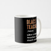 Black Teacher Definition Funny Black History Monat Kaffeetasse (VorderseiteRechts)