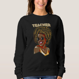 Black Teacher Educator African American Black Hist Sweatshirt