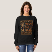 Black Teacher Magic Africa Melanin Pride Black His Sweatshirt (Vorne ganz)