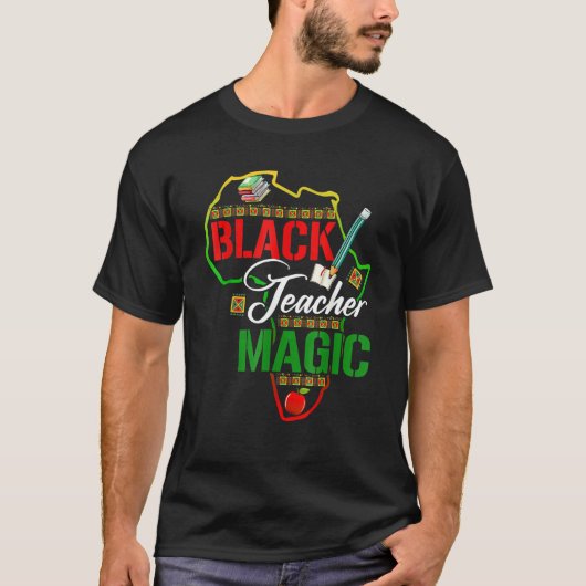 Black Teacher Magic African Pride Black History Mo T-Shirt (Vorderseite)