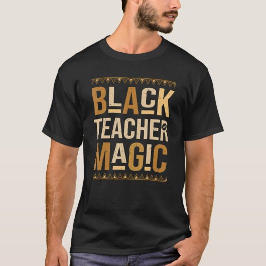 Black Teacher Magic African Pride Teach Black Hist T-Shirt (Vorderseite)