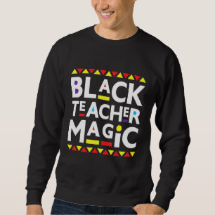 Black Teacher Magic Black History Monat 2022 Afrik Sweatshirt