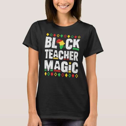 Black Teacher Magic Educator Lehrer Schwarze Gesch T-Shirt (Vorderseite)