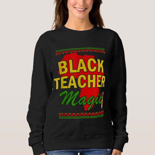 Black Teacher Magic Lehrer schwarze Geschichte Mon Sweatshirt (Vorderseite)