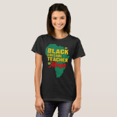 Black Teacher Magic Melanin Pride Schwarze Geschic T-Shirt (Vorne ganz)
