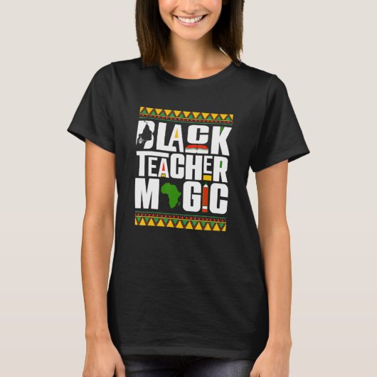 Black Teacher Magic Melanin Teacher Black History T-Shirt (Vorderseite)
