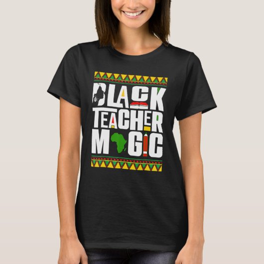 Black Teacher Magic Melanin Teacher Black History T-Shirt (Vorderseite)
