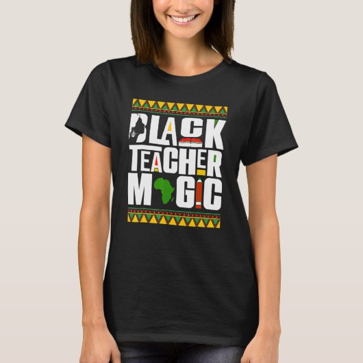 Black Teacher Magic Melanin Teacher Black History  T-Shirt (Vorderseite)