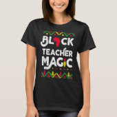 Black Teacher Magic Teacher Schwarze Geschichte Mo T-Shirt (Vorderseite)
