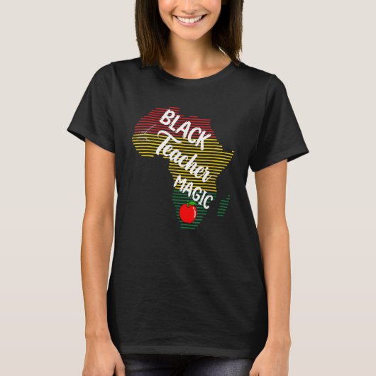 Black Teacher Magic Women Melanin Pride Black Hist T-Shirt (Vorderseite)