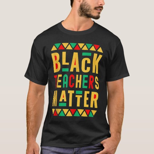 Black Teachers Matter  Melanated Teacher Black His T-Shirt (Vorderseite)