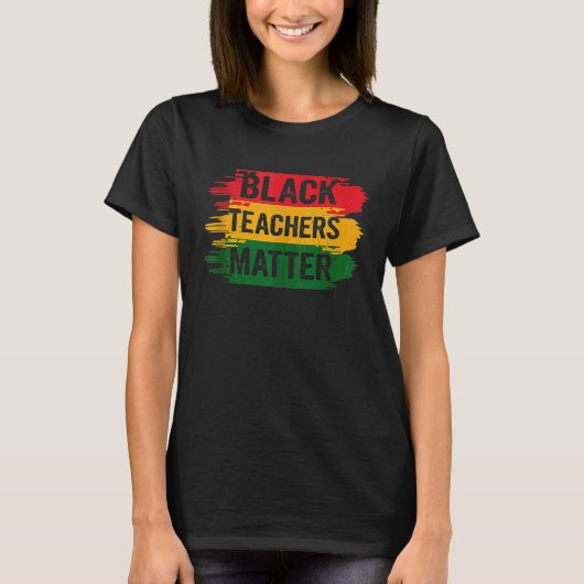 Black Teachers Matter Men Women African Black Hist T-Shirt (Vorderseite)