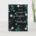 Black Turquoise Daughter Birthday Karte<br><div class="desc">Geburtstagskarte für Tochter mit hübschen schwarz-türkisblauen Blumen und nachdenklichem Vers.</div>