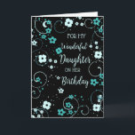 Black Turquoise Daughter Birthday Karte<br><div class="desc">Geburtstagskarte für Tochter mit hübschen schwarz-türkisblauen Blumen und nachdenklichem Vers.</div>