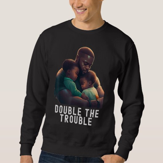 Black Twin Dad Fathers Day Double the trouble  Quo Sweatshirt (Vorderseite)