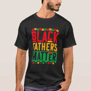 Black Vathers Matter Men Vater American Hit T-Shirt