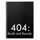 Black & White Funny Zitat 404: bruh nicht gefunden Notizblock (Vorderseite)