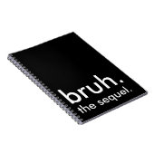 Black & White Funny Zitat bruh. die Fortsetzung. Notizblock (Rechte Seite)