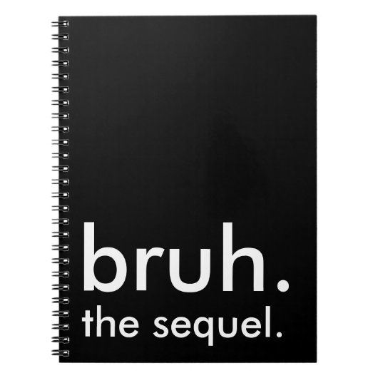 Black & White Funny Zitat bruh. die Fortsetzung. Notizblock (Vorderseite)