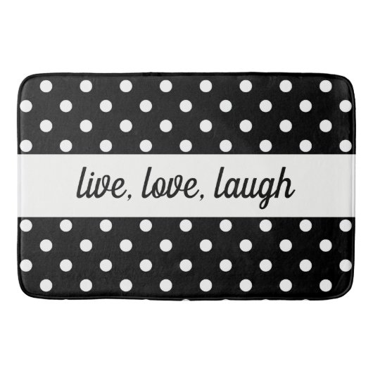 Black & White Polka Dot Live, Liebe, Lachen Badematte (Vorderseite)