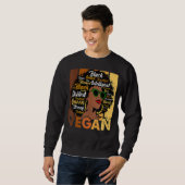 Black Woman Vegans Afro Melanin Cool Black History Sweatshirt (Vorne ganz)